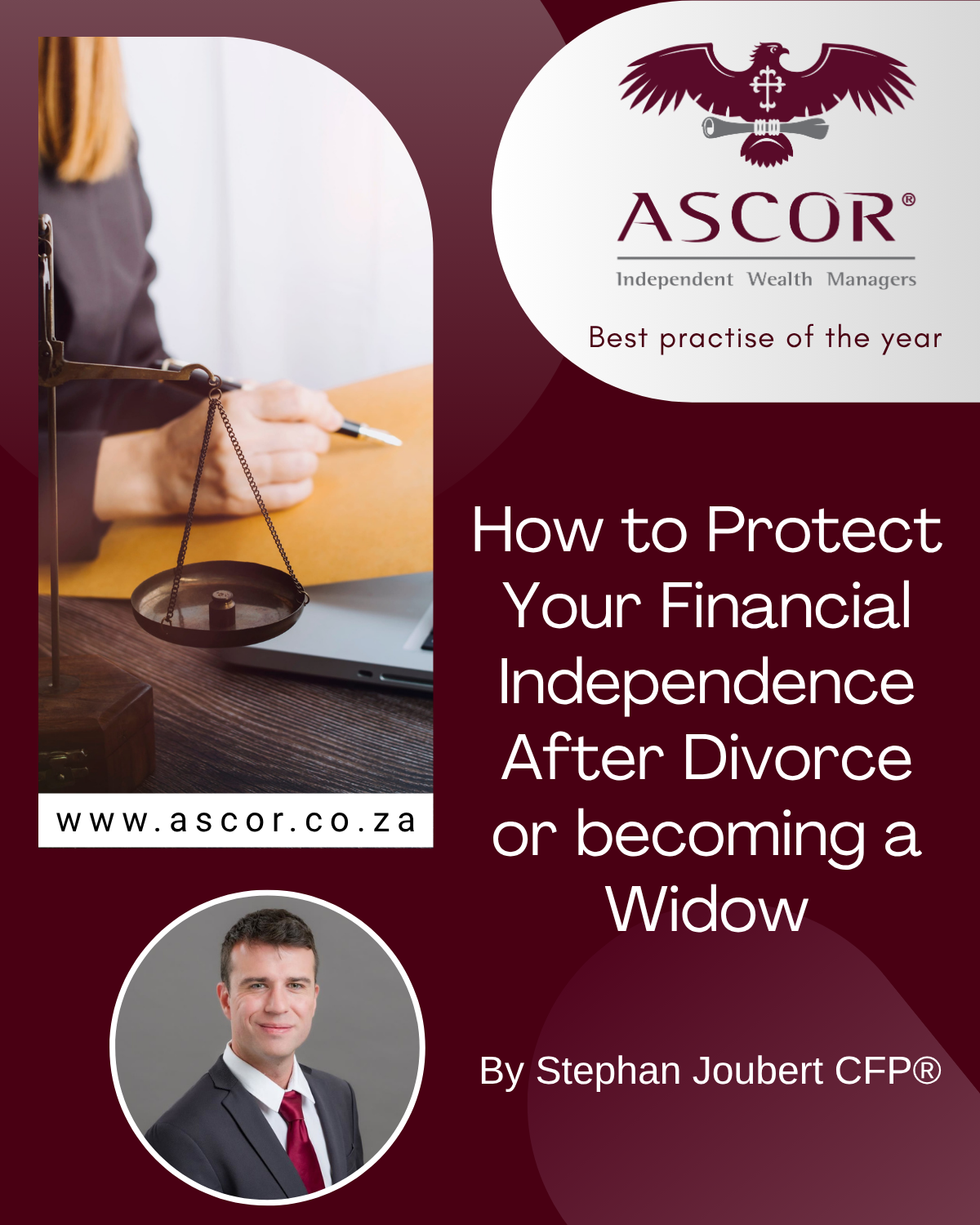 By Stephan Joubert CFP® How to Protect Your Financial Independence After Divorce or becoming a Widow